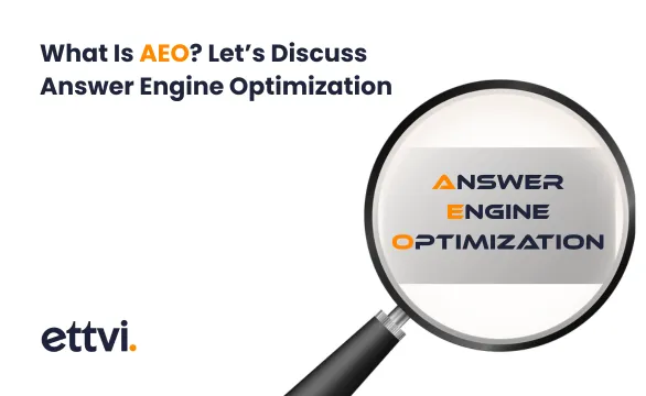 What Is AEO? Let’s Discuss Answer Engine Optimization